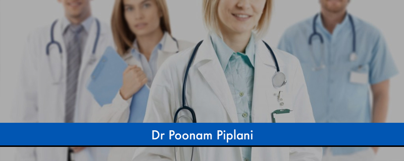 Dr Poonam Piplani 